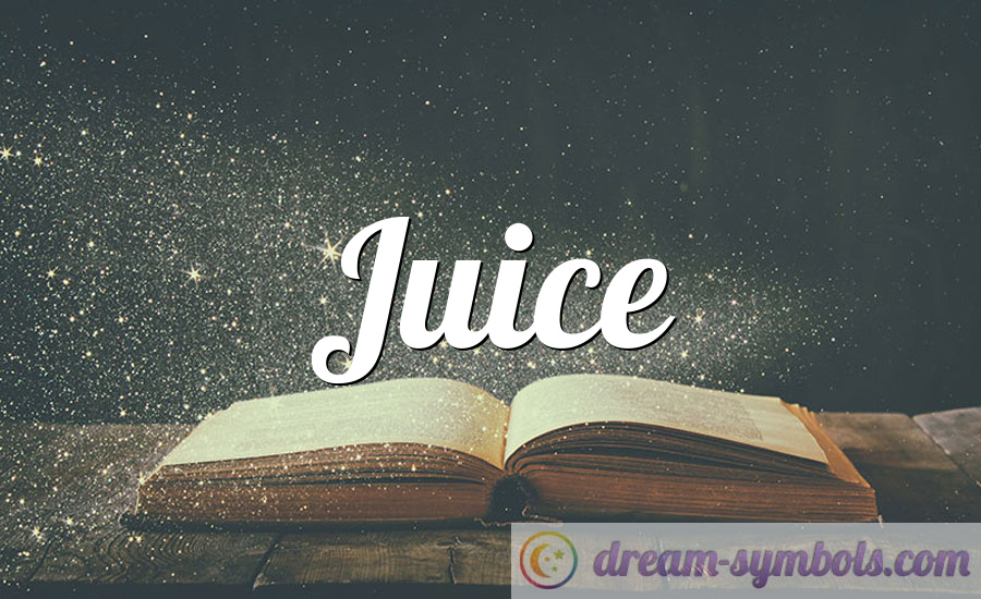 Juice Dream Meaning and interpretation